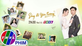 Sống để yêu thương - Trailer