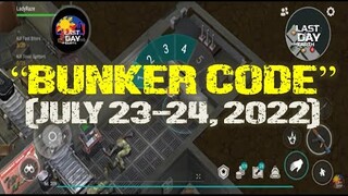 "BUNKER CODE JULY 23 & 24, 2022" - Last Day On Earth: Survival