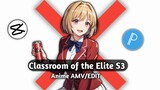 Classroom of the Elite S3[AMV/EDIT] 720p