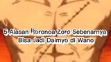 5 alasan Roronoa Zoro sebenarnya bisa jadi daimyo di arc WANO KUNI
