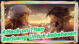 [Attack on Titan / Epik Mashup / Sawano Hiroyuki] Berjuang untuk kebebasan!