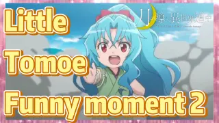 Little Tomoe Funny moment 2
