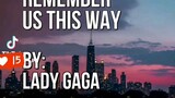 Remember Us this Way(lady Gaga)