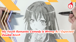 OreGairu&Hamachi[Hand Drawn] Double brush is a necessary skill for every painting uploader?(IV)_A2