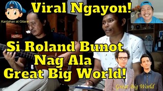 Viral Ngayon si Roland Bunot Nag Ala Great Big World! 🎤🎼😎😘😲😁