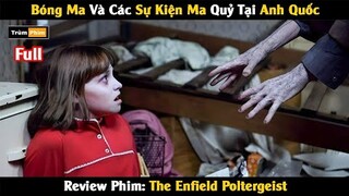 [Review Phim] Sự Thật Về Những Hiện Tượng Ma Quỷ Tại Xứ Sở Sương Mù | Trùm Phim Review