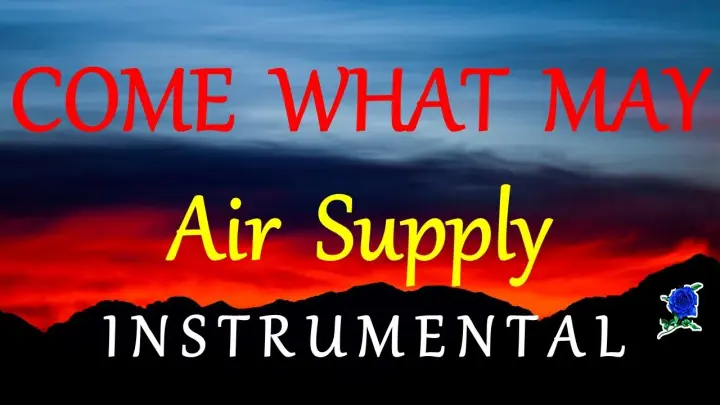 COME WHAT MAY  -  AIR SUPPLY instrumental (lyrics)