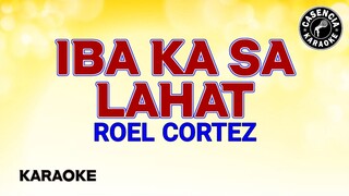 Iba Ka Sa Lahat (Karaoke) - Roel Cortez