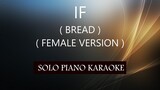 IF ( BREAD ) ( FEMALE VERSION ) PH KARAOKE PIANO by REQUEST (COVER_CY)