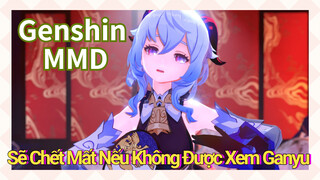 [Genshin, MMD] Sẽ Chết Mất Nếu Không Được Xem Ganyu