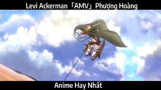 Levi Ackerman「AMV」Phượng Hoàng | Hay Nhất