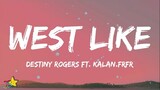 Destiny Rogers - West Like (Lyrics) feat. Kalan.FrFr