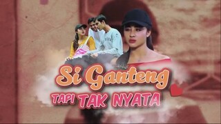 Si Ganteng Tapi Tak Nyata