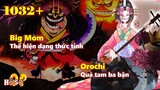 [One Piece 1032+]. Big Mom đã thể hiện dạng "thức tỉnh", Orochi quá tam ba bận
