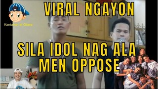 VIRAL NGAYON SILA IDOL NAG ALA MEN OPPOSE