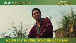 Người say thường sống tình cảm lắm! | LẬT MẶT 7: MỘT ĐIỀU ƯỚC | Đang chiếu tại rạp