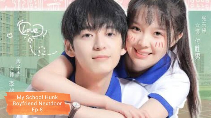 My School Hunk Boyfriend Nextdoor Ep 8 Eng Sub