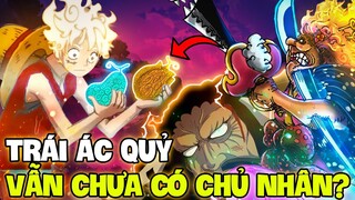 SỨC MẠNH BIG MOM SẼ ĐI VỀ ĐÂU?! | NHỮNG TRÁI ÁC QUỶ ĐẾN NAY CHƯA CÓ CHỦ NHÂN