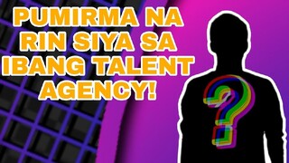 PUMIRMA NA RIN SIYA SA IBANG TALENT AGENCY!