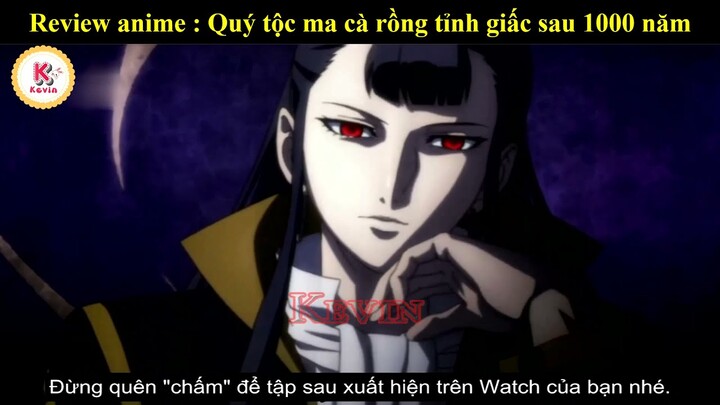 Tóm tắt anime :Quý tộc ma cà rồng tỉnh giấc sau 1000 năm