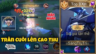 Trận Cuối Lên Cao Thủ Được Team Bạn Thả Elsu Và Màn Trình Diễn Mãn Nhãn Của Top Elsu