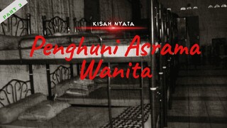 Penghuni Asrama Wanita \ Part 3 \ Cerita Horor