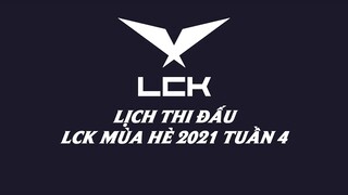 Lịch thi đấu LCK Mùa Hè 2021 Tuần 4