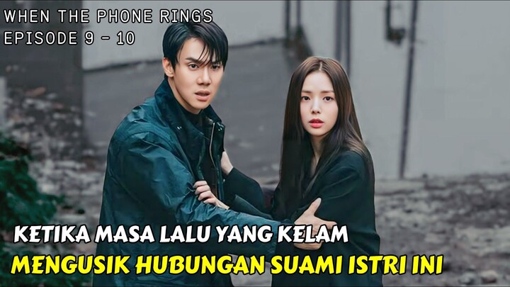 KISAH MASA LALU YANG KELAM PAKSU || ALUR CERITA WHEN THE PHONE RINGS EPISODE 9 - 10