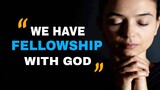 WE HAVE FELLOWSHIP WITH GOD