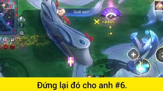 Đứng lại đó cho anh p6