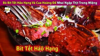 Thưởng Thức Bò Bít Tết Hảo Hạng Món Ăn Hàng Ngày Của Giới Thượng Lưu | Review Con Người Và Cuộc Sống