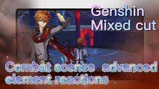 [Genshin, Mixed cut] Combat scenes, advanced element reactions