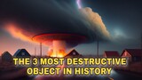 Mankind's Darkest Creations: Investigating the Three Most Destructive Objects in Existence