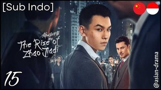 The Rise of Zhao Jiadi (2025) – Eps. 15 [Sub Indo]