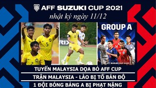 NHẬT KÝ AFF CUP 2021 | Đội tuyển Malaysia dọa bỏ giải. Trận Malaysia thắng đậm Lào bị tố bán độ