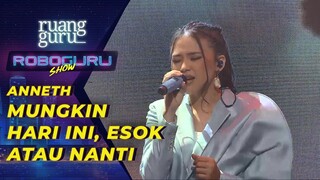 Penampilan Anneth Menyanyikan Lagu Mungkin Hari Ini, Esok atau Nanti  yang Menyentuh| Roboguru Show