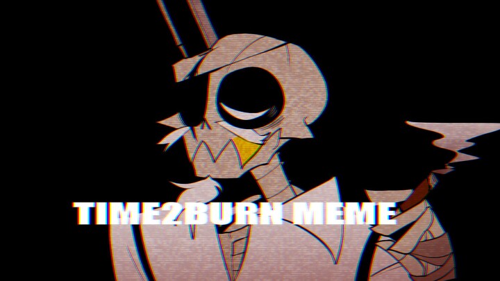 CONHELL】 Meme Time2burn