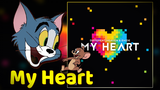 [Nhạc điện tử Tom và Jerry] My Heart