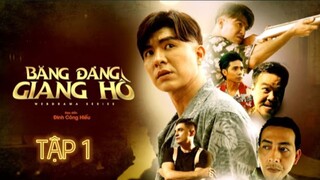 Băng Đảng Giang Hồ Tập 1 | Anh Em Phim | Đinh Công Hiếu | Huy Cường | Bùi Tấn Hảo | Steven Nguyễn