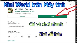 Mini World PC - Cách tải và chơi MiniWorld trên Máy tính Windows