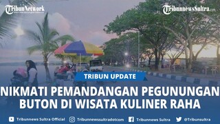 Melihat Wisata Kuliner di Raha Muna Sultra, Sajikan Pemandangan Selat dan Gugusan Pegunungan Buton