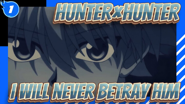 HUNTER×HUNTER 【AMV】I will never betray him（By YokoMya）_1