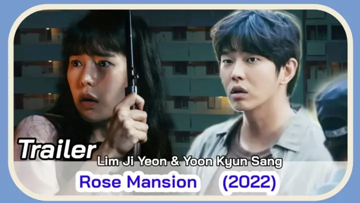 Rose Mansion (May K-Drama 2022) || Rose Mansion Trailer || Yoon Kyun Sang &  Lim Ji Yeon KDrama - Bilibili