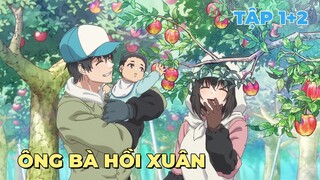 Tóm Tắt Anime | Ông Bà Hồi Xuân | Jiisan Baasan Wakagaeru | Tập 1+2 | Review Anime