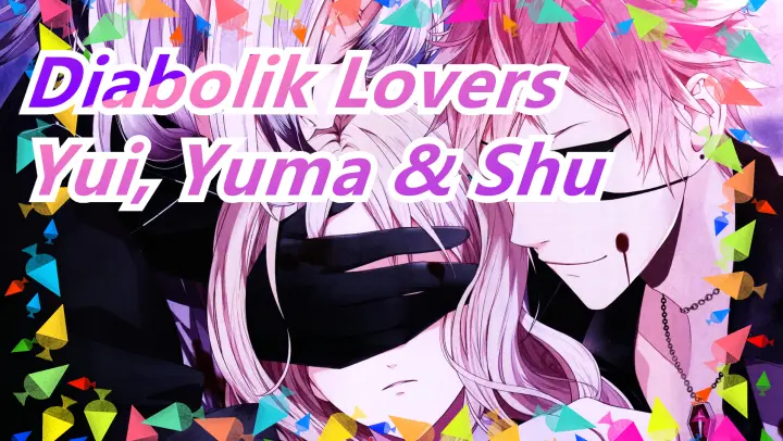 [Diabolik Lovers] Komori Yui, Mukami Yuma & Sakamaki Shu - Memories