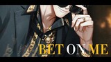 [Love of Light and Night丨All Members] Bet On Me