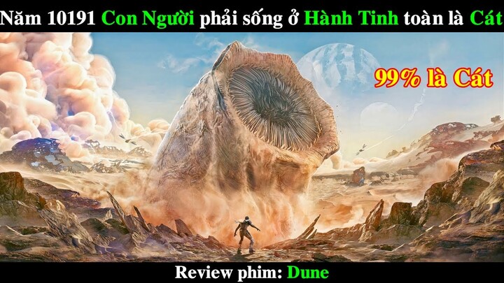 Năm 10191 Con Người phải sống ở Hành Tinh toàn là Cát | REVIEW PHIM Hành Tinh Cát 2021