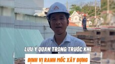 LƯU Ý QUAN TRỌNG TRƯỚC KHI / ĐỊNH VỊ RANH MỐC XÂY DỰNG