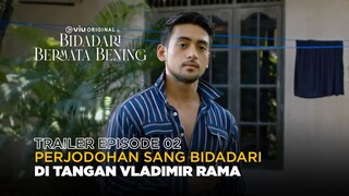 Bidadari Bermata Bening | Trailer Eps. 2 | Zoe Abbas Jackson, Ari Irham, Vladimir Rama, Teuku Ryan