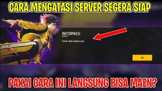 CARA MENGATASI SERVER AKAN SEGERA SIAP FF TERBARU 2022 - GARENA FREE FIRE